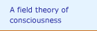 A field theory of consciousness 